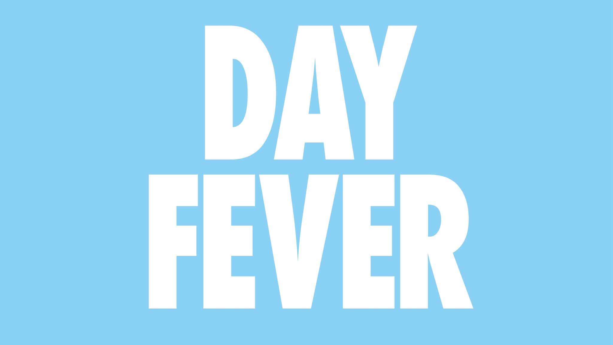 Day Fever - Sheffield